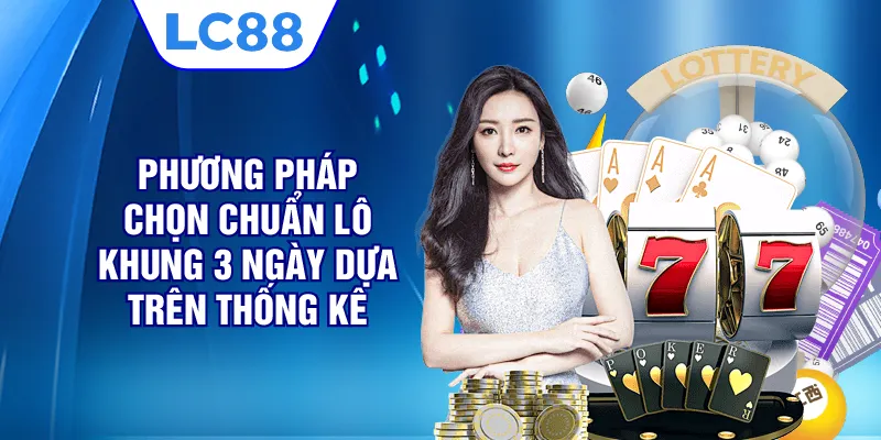 Phương pháp chọn chuẩn lô khung 3 ngày dựa trên thống kê