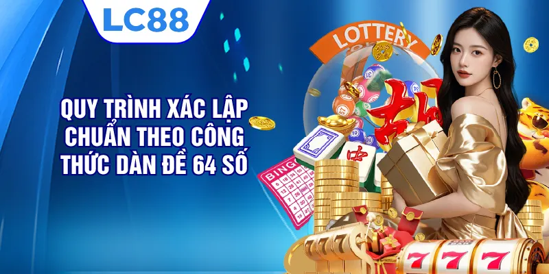 Quy trình xác lập chuẩn theo công thức dàn đề 64 số